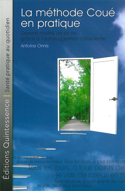 La méthode Coué en pratique - Antoine Onnis - Quintessence