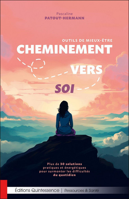 Cheminement vers soi – Outils de mieux-être - Pascaline Patout-Hermann - Quintessence