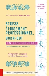 Stress, épuisement professionnel, burn-out en réflexologie selon la tradition chinoise